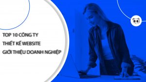 Top 10 công ty thiết kế website giới thiệu doanh nghiệp