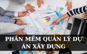 phần mềm quản lý dự án xây dựng