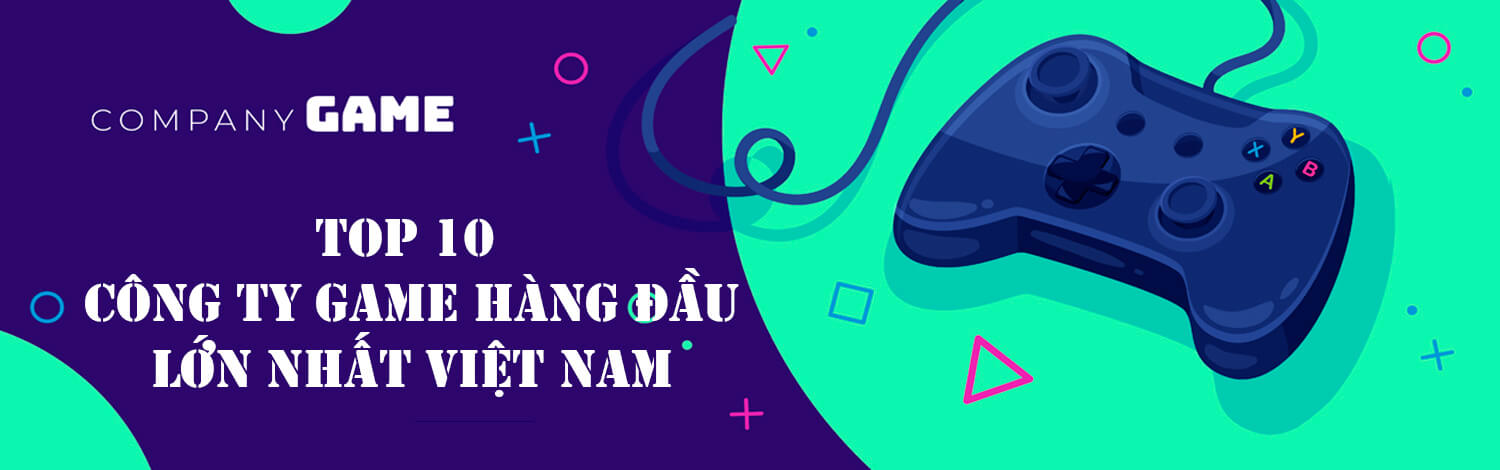 Top 10 công ty game hàng đầu, lớn nhất tại Việt Nam | FreelancerVietnam