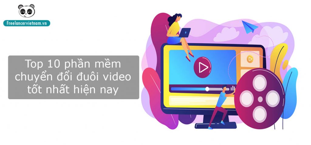 Top 10 phần mềm chuyển đổi đuôi video