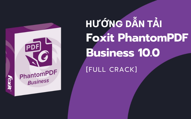 tải Foxit Phantom PDF 10 Full Crack