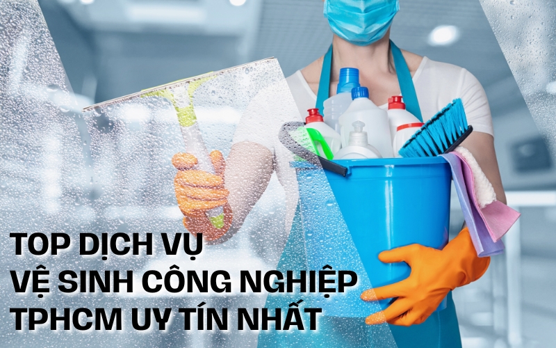 top dịch vụ vệ sinh công nghiệp TPHCM