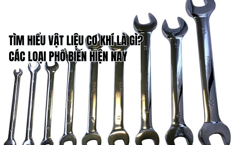 vật liệu cơ khí là gì